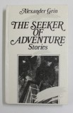THE SEEKER OF ADVENTURES - stories by ALEXANDER GRIN , 1989