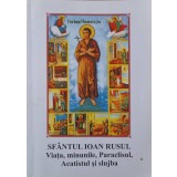 SFANTUL IOAN RUSUL. VIATA, MINUNILE, PARACLISUL, ACATISTUL SI SLUJBA-COLECTIV-169588