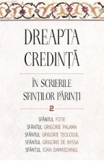 Dreapta credinta in scrierile Sfintilor Parinti Vol.2 - Sfantul Fotie al Constantinopolului, Sfantul Grigorie de Nazianz (Teologul), Sfantul Grigorie