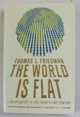 THE WORLD IS FLAT , A BRIEF HISTORY OF THE TWENTY - FIRST CENTURY by THOMAS L. FRIEDMAN , 2007 foto