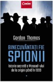 Binecuvantati fie spionii. Istoria secreta a Mossad-ului de la origini pana in 1999 - Corint