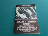 UTILAJUL ȘI TEHNOLOGIA MESERIEI MECANIC MONTATOR &Icirc;N CONSTRUCȚIA DE MAȘINI/1994 *