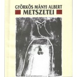 Gy&ouml;rk&ouml;s M&aacute;nyi Albert metszetei - K&oacute;s Katalin-Szebeni Zsuzsa