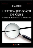 Critica judecății de gust - Filosofie, Literatură, Comunicare - Paperback brosat - Ion Dur - Eikon