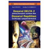 Dosarul Delta 2- (Intra)Terestrii suntem noi. Dosarul Reptilian.Civilizatia subpamanteana - Emil Strainu, Emilian M. Dobrescu, Prestige