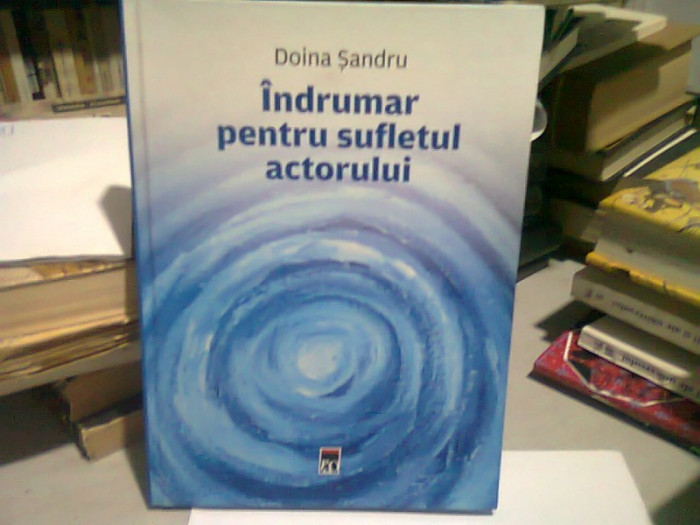 INDRUMAR PENTRU SUFLETUL ACTORULUI - DOINA SANDRU (CU DEDICATIA AUTOAREI)