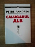 CALUGARUL ALB de PETRE PANDREA , 2003