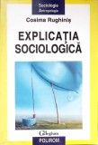Cartea EXPLICATIA SOCIOLOGICA de Cosima Rughinis, Editura Polirom, An Aparitie 2007, 250 Pagini, Coperta Necartonata, Dimensiuni 16.0x23.0x1.0 cm
