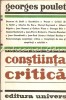 Conștiința Critică - Georges Poulet, Editura Univers, 1979, Studii Literare Rom&acirc;nești, 328 pagini