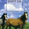 Horses Don&#039;t Lie: What Horses Teach Us about Our Natural Capacity for Awareness, Confidence, Courage, and Trust