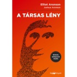 A t&aacute;rsas l&eacute;ny - Bőv&iacute;tett, &aacute;tdolgozott kiad&aacute;s - Elliot Aronson