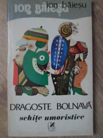 DRAGOSTE BOLNAVA. SCHITE UMORISTICE-ION BAIESU