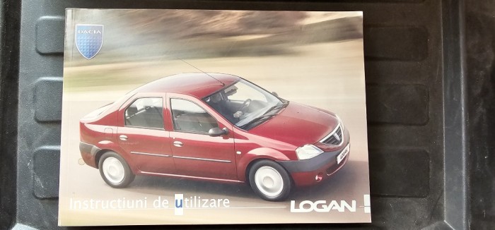 INSTRUCTIUNI DE UTILIZARE DACIA LOGAN FAZA 1 . STARE FOARTE BUNA , CARTEA ESTE CA NOUA !