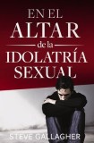 En el Altar de la Idolatria Sexual = At the Altar of Sexual Idolatry