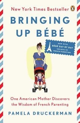 Bringing Up Bebe: One American Mother Discovers the Wisdom of French Parenting (Now with Bebe Day by Day: 100 Keys to French Parenting) foto
