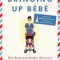 Bringing Up Bebe: One American Mother Discovers the Wisdom of French Parenting (Now with Bebe Day by Day: 100 Keys to French Parenting)