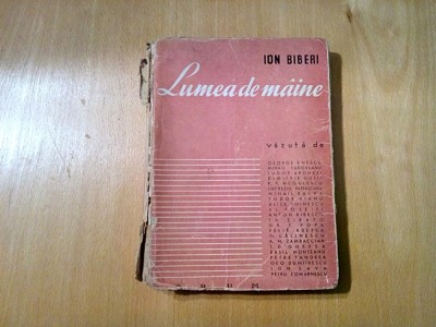 LUMEA DE MAINE - Vazuta de: G. Enescu, M. Sadoveanu, ...- Ion Biberi -1945, 271p foto