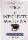 Etica si integritate academica. Curs universitar
