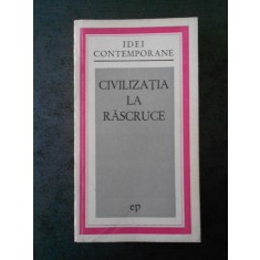 CIVILIZATIA LA RASCRUCE (IDEI CONTEMPORANE)