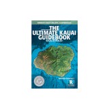 The Ultimate Kauai Guidebook: Kauai Revealed