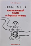 Cumpara ieftin Alchimia interna chineza pe intelesul tuturor - 2022 - Chungtao Ho (@C257)
