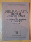 BIBLIOGRAFIA RELATIILOR LITERATURII ROMANE CU LITERATURILE STRAINE IN PERIODICE 1859-1918, 1985