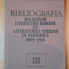 BIBLIOGRAFIA RELATIILOR LITERATURII ROMANE CU LITERATURILE STRAINE IN PERIODICE 1859-1918, 1985