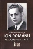 Carte Luciana Ianculescu - Ion Romanu - Muzica, pasiune de o viata... - Mirton, 2008, 101 pagini, 16x24 cm, brosata