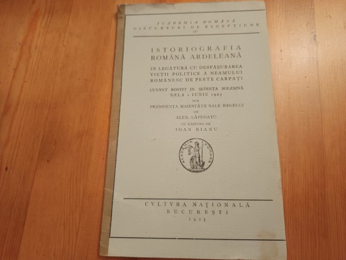 ISTORIOGRAFIA ROM&Acirc;NĂ ARDELEANA-CUVANT DE ALEX. LAPEDATU CU RASPUNS DE IOAN BIANU