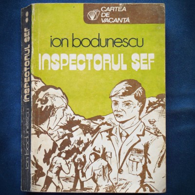 INSPECTORUL SEF - ION BODUNESCU - CARTEA DE VACANTA foto