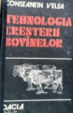 TEHNOLOGIA CRESTERII BOVINELOR CONSTANTIN VELEA