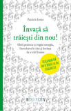 &Icirc;nvaţă să trăieşti din nou! - Paperback brosat - Patricia Ionea - Litera