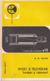 Radio si televiziune. Intrebari si raspunsuri - H. W. Hellyer, Tehnica, 1976, Romana, Brosata