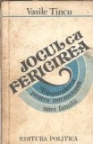 Jocul cu fericirea. Raspunderea pentru intemeierea unei familii - Vasile Tincu