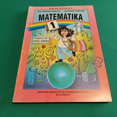 MATEMATIKA * MANUAL CLASA I-A, LIMBA MAGHIARĂ * ALEXANDRINA DUMITRESCU /1997 *41 foto