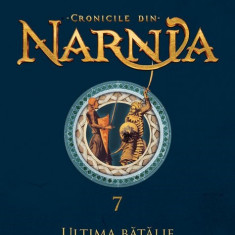 Cronicile din Narnia - Ultima Batalie | C.S. Lewis