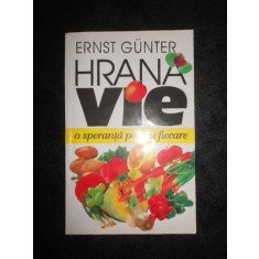 Ernst Gunter - Hrana vie. O speranta pentru fiecare