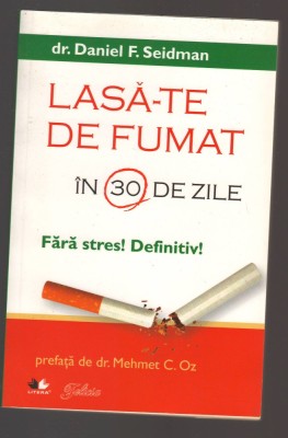 C10730 - LASA-TE DE FUMAT IN 30 DE ZILE - dr. DANIEL F. SEIDMAN foto