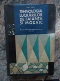 Tehnologia lucrarilor de faianta si mozaic - Ion C. Rosu