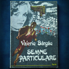 SEMNE PARTICULARE - VALERIU BARGAU