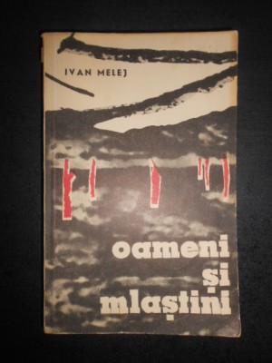 Ivan Melej - Oameni si mlastini (1966) foto