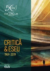 Cenaclul H. G. Wells Timisoara &ndash; Critica / Eseu (1969 &ndash; 2019)