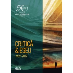 Cenaclul H. G. Wells Timisoara &ndash; Critica / Eseu (1969 &ndash; 2019)
