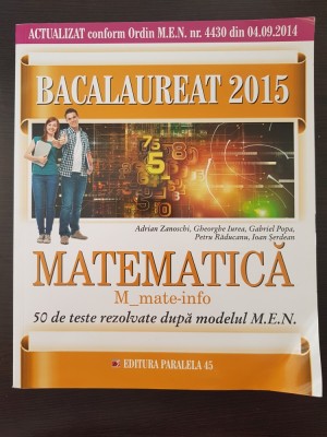 BACALAUREAT 2015 MATEMATICA M_MATE-INFO 50 TESTE - A. Zanoschi, Gh. Iurea foto