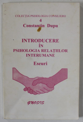 INTRODUCERE IN PSIHOLOGIA RELATIILOR INTERUMANE , ESEURI de CONSTANTIN DUPU , 2003 foto