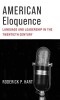 American Eloquence: Language and Leadership in the Twentieth Century