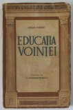 EDUCATIA VOINTEI de JULES PAYOT , 1943 *PREZINTA HALOURI DE APA