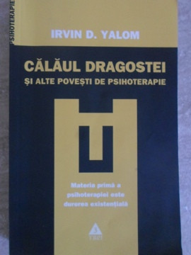 CALAUL DRAGOSTEI SI ALTE POVESTI DE PSIHOTERAPIE-IRVIN D. YALOM foto