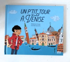 Un p&#039;tit tour a Venice - carte in limba franceza, pentru copii
