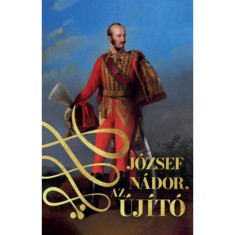 J&oacute;zsef n&aacute;dor, az &uacute;j&iacute;t&oacute; - I. &eacute;s II. k&ouml;tet